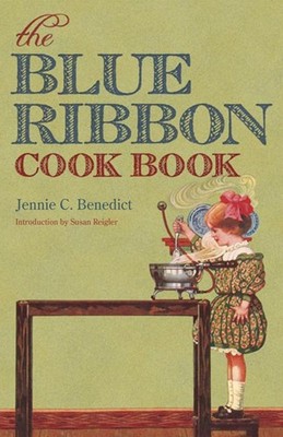 The Blue Ribbon Cook Book by Jennie C. Benedict (English) Paperback Book