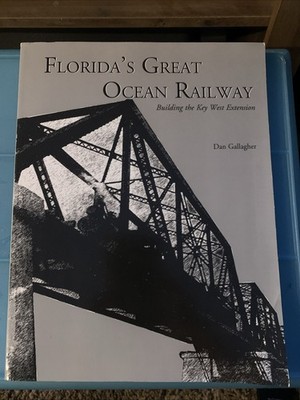 Florida's Great Ocean Railway by Dan Gallagher (2013, Trade Paperback)