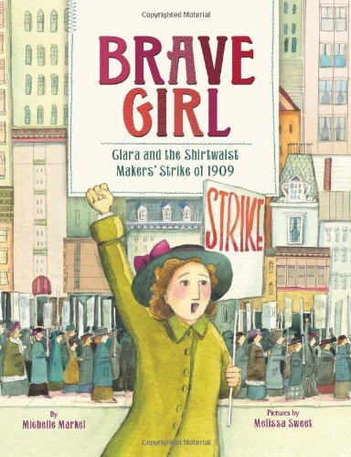 Brave Girl: Clara and the Shirtwaist Makers' Strike of 1909 by Markel, Michelle - Bild 1 von 1