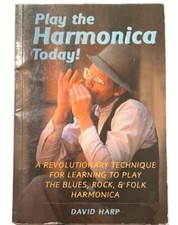 Play the Harmonica Today by David Harp, Play the Blues, Rock, and Folk Harmonica