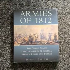 Armies of 1812 by Digby Smith. Hardcover Military Book.