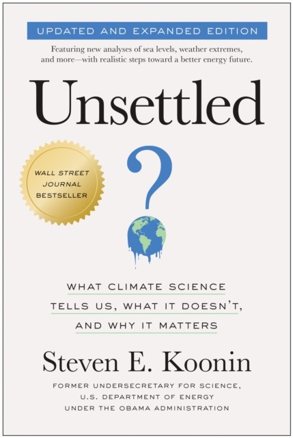 Unsettled (Updated and Expanded Edition) by Steven E. Koonin (Paperback Book)