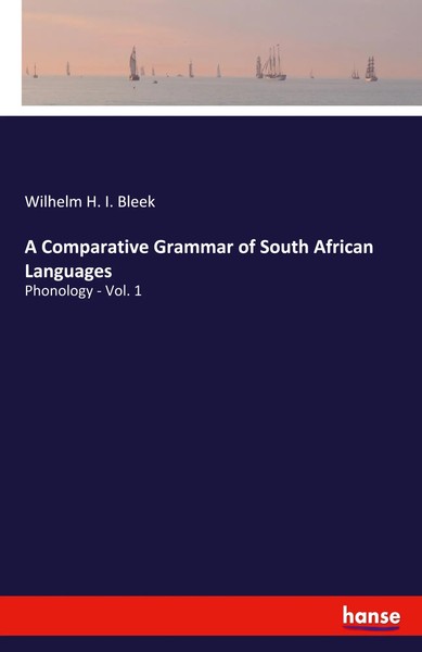 Wilhelm H. I. Bleek | A Comparative Grammar Of South African Languages | Buch-image