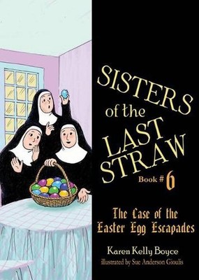 Sisters of the Last Straw Vol 6: The Case of the Easter Egg Escapades Volume 6 b