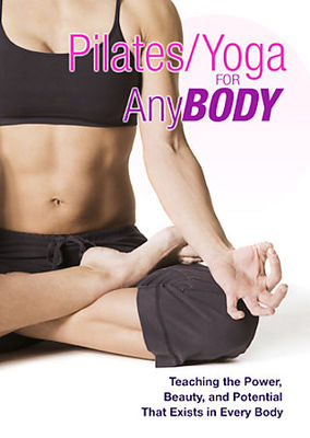 Pilates/ Yoga for Anybody (DVD, 2005) Teaching the Power, Beauty, and Potential
