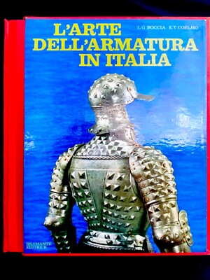 Boccia - Coelho - L'Arte dell'Armatura in Italia - Bramante 1967
