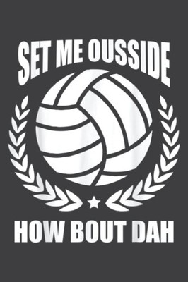 Set Me Ousside How Bout Dah Volleyball: Daily Planner