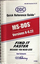 MS-DOS: VERSIONS 6 AND 6.22 QUICK REFERENCE GUIDE By Karl Schwartz