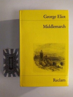 Middlemarch: Eine Studie über das Leben in der Provinz. Aus d. Engl. übers., mit