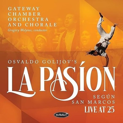 Osvaldo Golijov's La Pasion Segun San Marcos: Live At 25, 2 CDS, Summit, 2025