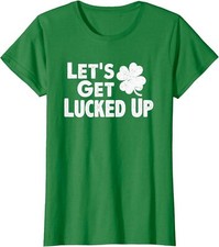 Let's Get Lucked Up Funny St. Patrick  s Day Party Ladies' Crewneck T-Shirt