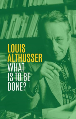 What is to be Done? - Hardback NEW Althusser, Loui 25/09/2020