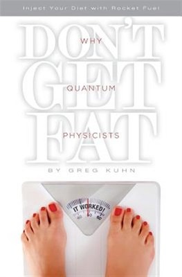 Why Quantum Physicists Don't Get Fat : Put the Science of Quantum Physics to ...
