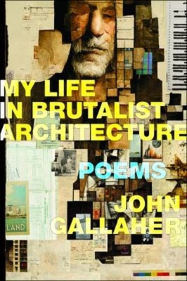 My Life in Brutalist Architecture Paperback John Gallaher