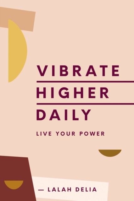 Vibrate Higher Daily Live Your Power by Lalah Delia (Hardback Book)