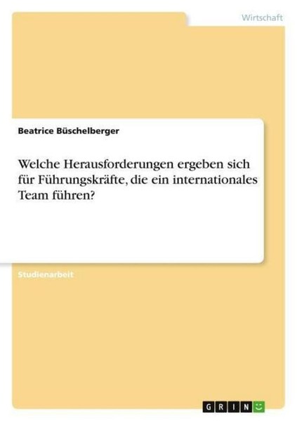 Welche Herausforderungen Ergeben Sich FüR FüHrungskräFte, Die Ein Internationale-image