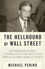 THE HELLHOUND OF WALL STREET: HOW FERDINAND PECORA'S By Michael Perino **Mint**