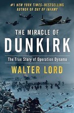 Miracle of Dunkirk : The True Story of Operation Dynamo by Walter Lord Softcover