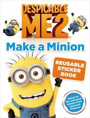 Despicable Me 2: Make a Minion Reusable Sticker Book by 