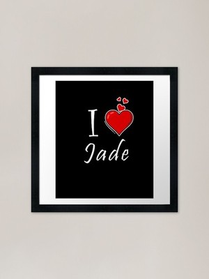 I Love Jade gerahmter Kunstdruck gerahmtes Wandbild Poster Leinwanddruck Bild