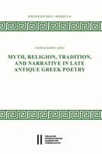 Myth, Religion, Tradition and Narrative in Late Antique Greek Poetry, Paperba...