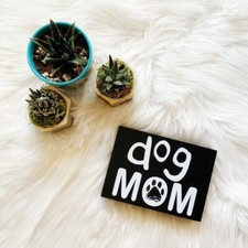 "Dog Mom" home Decor Great Sign, Pups Dogs 