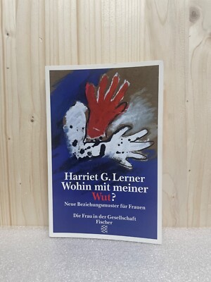Wohin mit meiner Wut? Neue Beziehungsmuster für Frauen - Harriet G. Lerner