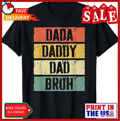 Dada Daddy Dad Bruh T-Shirt Fathers Day Shirt T-Shirt uniex tee