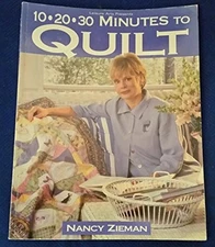 10-20-30 Minutes to Quilt (Sewing with Nancy) by Zieman, Nancy 0848723716 The