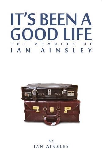 It's Been A Good Life by Ian Ainsley - 9781784564025