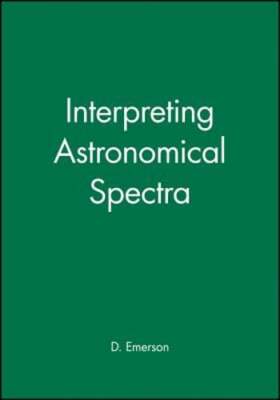 Interpreting Astronomical Spectra by D Emerson: New