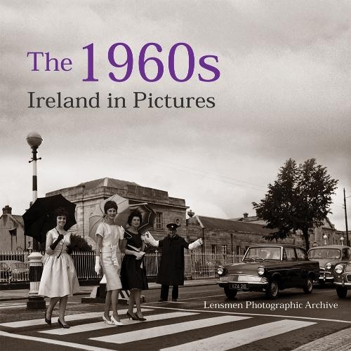 The 1960s: Ireland in Pictures — Lensmen Photographic Archive