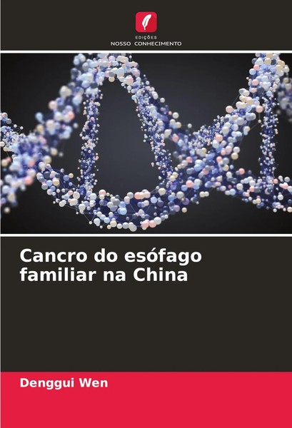Denggui Wen | Cancro Do EsóFago Familiar Na China | Taschenbuch | Portugiesisch-image