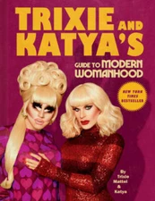 Trixie and Katya's Guide to Modern Womanhood - Hardcover - GOOD