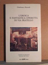 L'eroica e fantastica operetta di via pratello - rimondi - clueb 1994