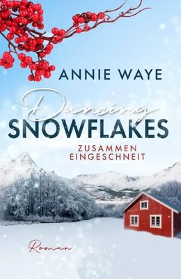 Dancing Snowflakes: Zusammen eingeschneit | Annie Waye | Deutsch | Taschenbuch