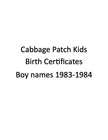 Cabbage Patch Kids Birth Certificates - boy names 1983-1984