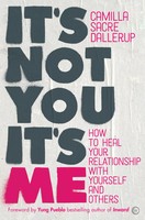 It's Not You, It's Me | How To Heal Your Relationship With Yourself And Others