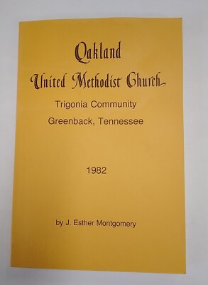 Oakland United Methodist Church, Trigonia, Greenback Tenn., J. Esther Montgomery