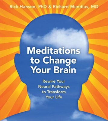 Meditations to Change Your Brain Rewire Your Neural Pathways to Transform You CD