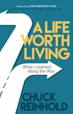 A Life Worth Living: What I Learned Along the Way - Paperback - GOOD