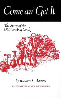 Come An Get It: The Story of the Old Cowboy Cook