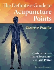 The Definitive Guide to Acupuncture Points: Theory and Practice by Jarmey