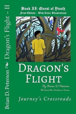 Dragon's Flight - II: Quest of Youth - Fully Illustrated in Color by Brian D. Pe