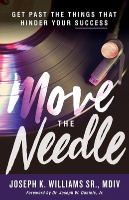 Move The Needle: Get Past the Things that Hinder Your Success - Williams, Jo...