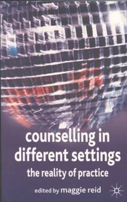 Counselling in Different Settings : The Reality of Practice Paper