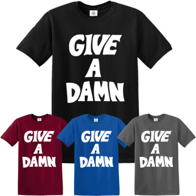 GIVE A DAMN T-Shirt Baumwolle Musik Geschenk Tshirt Oberteil Tee