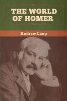 The World Of Homer Andrew Lang Taschenbuch Kartoniert / Broschiert Englisch 2020