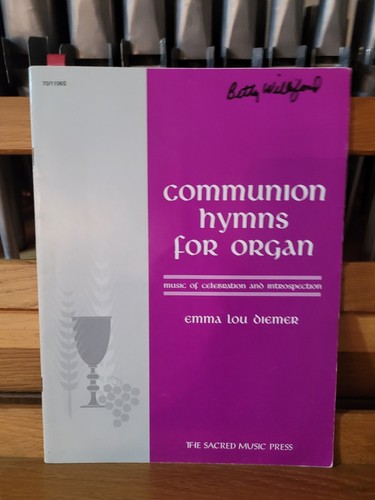 * Emma Lou Diemer: Communion Hymns for Organ; organ (SMP)