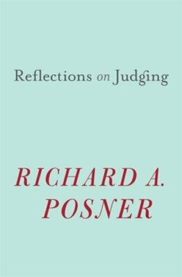 Reflections on Judging by Richard A Posner: New